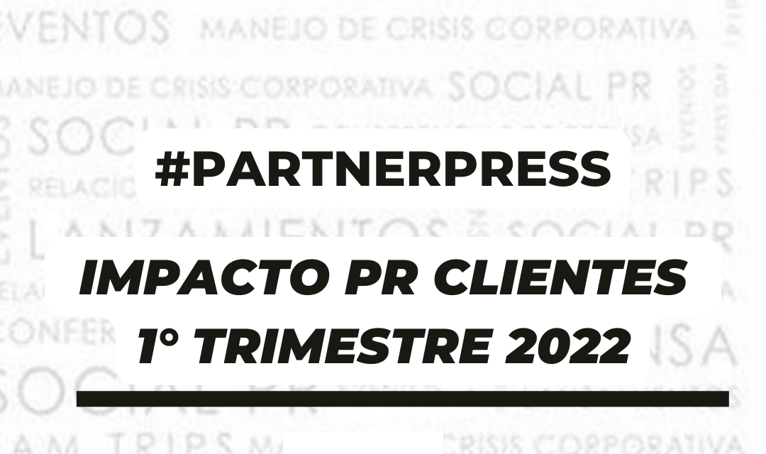 Recap Primer Trimestre 2022: Impacto y nuevos clientes